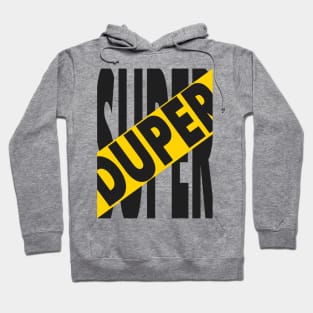 Super Duper Hoodie